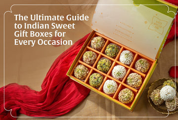 The Ultimate Guide to Indian Sweet Gift Boxes for Every Occasion