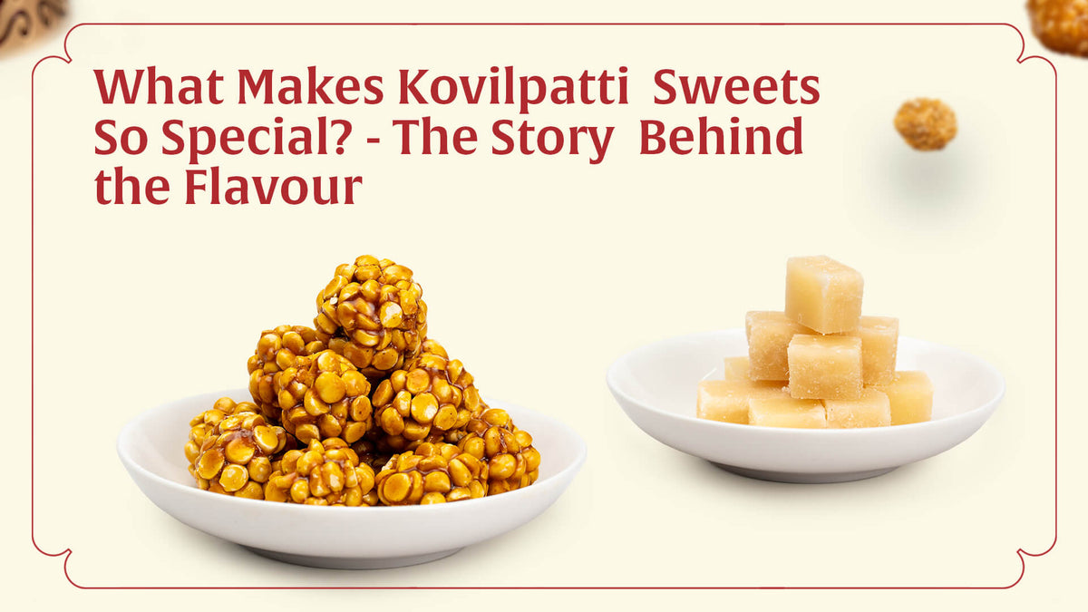 What Makes Kovilpatti Sweets So Special? The Story Behind the Flavour ...